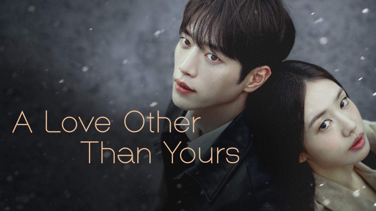 مسلسل A Love Other Than Yours الحلقة 7 مترجمة